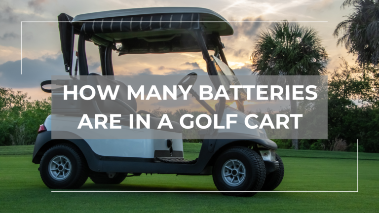 How Many Batteries Are In A Golf Cart?